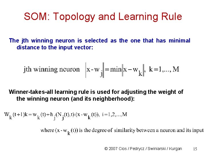 SOM: Topology and Learning Rule The jth winning neuron is selected as the one
