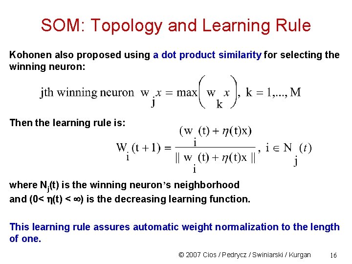 SOM: Topology and Learning Rule Kohonen also proposed using a dot product similarity for