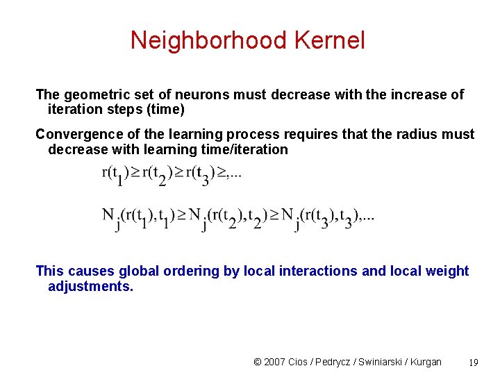 Neighborhood Kernel The geometric set of neurons must decrease with the increase of iteration
