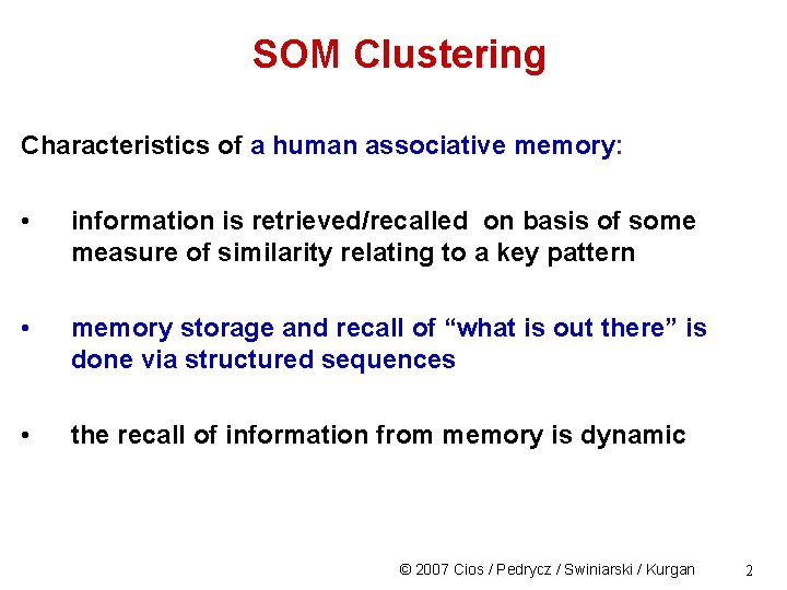 SOM Clustering Characteristics of a human associative memory: • information is retrieved/recalled on basis