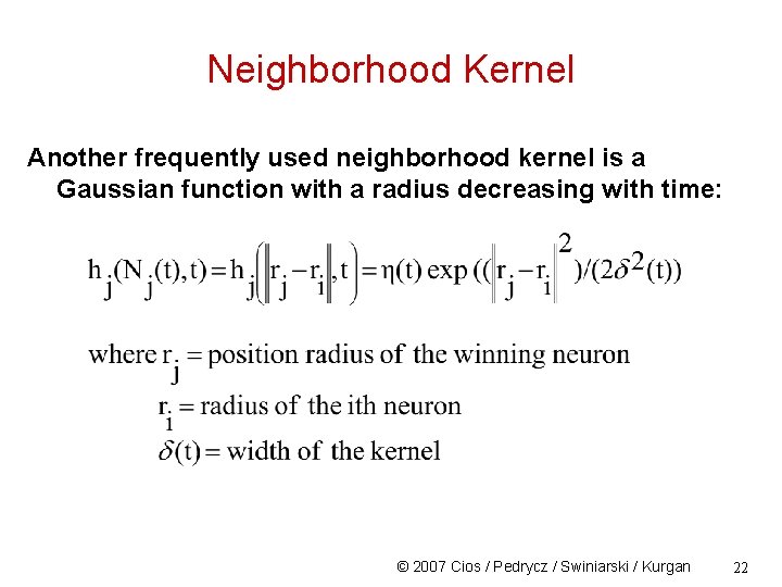 Neighborhood Kernel Another frequently used neighborhood kernel is a Gaussian function with a radius