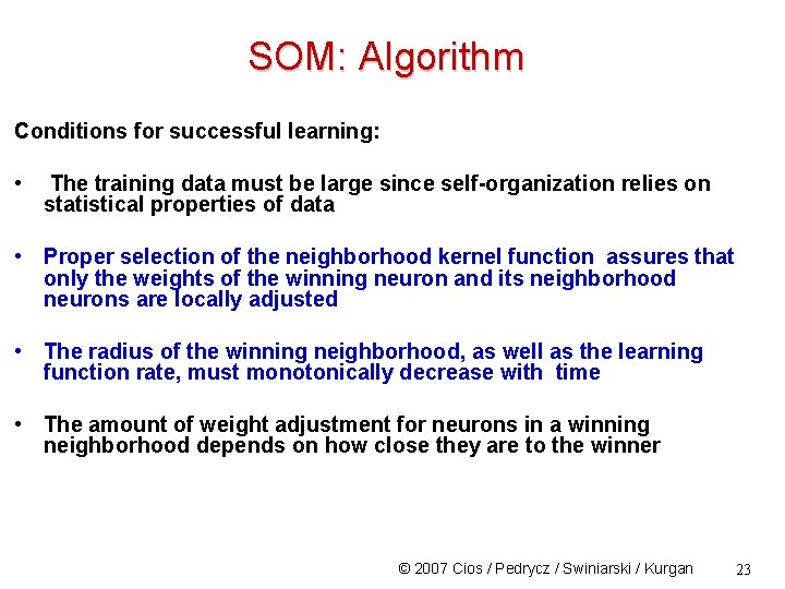 SOM: Algorithm Conditions for successful learning: • The training data must be large since