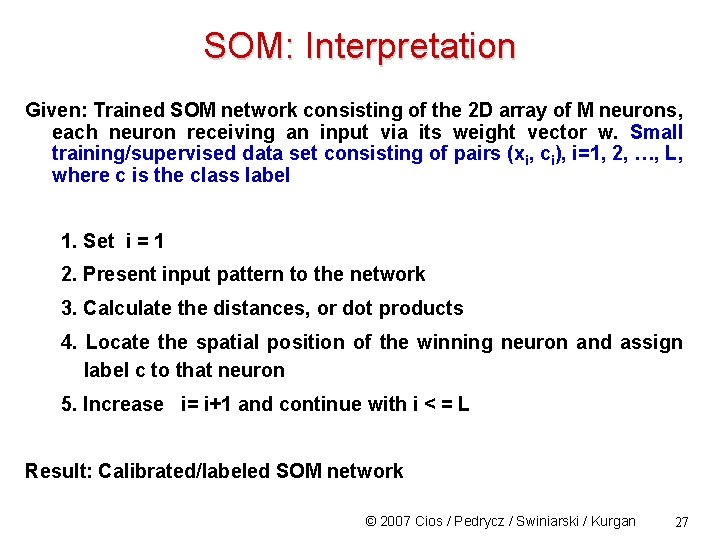 SOM: Interpretation Given: Trained SOM network consisting of the 2 D array of M