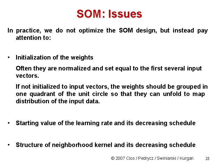 SOM: Issues In practice, we do not optimize the SOM design, but instead pay