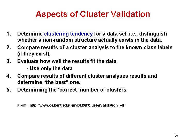 Aspects of Cluster Validation 1. 2. 3. 4. 5. Determine clustering tendency for a