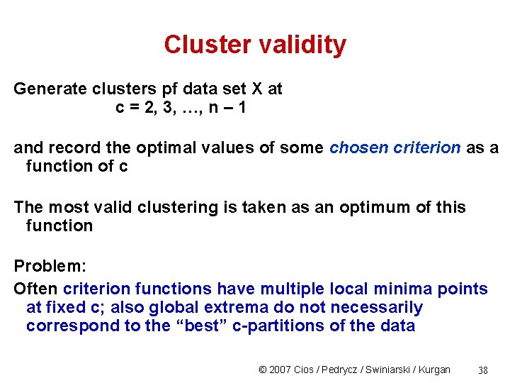 Cluster validity Generate clusters pf data set X at c = 2, 3, …,