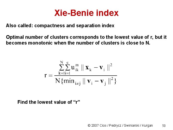 Xie-Benie index Also called: compactness and separation index Optimal number of clusters corresponds to