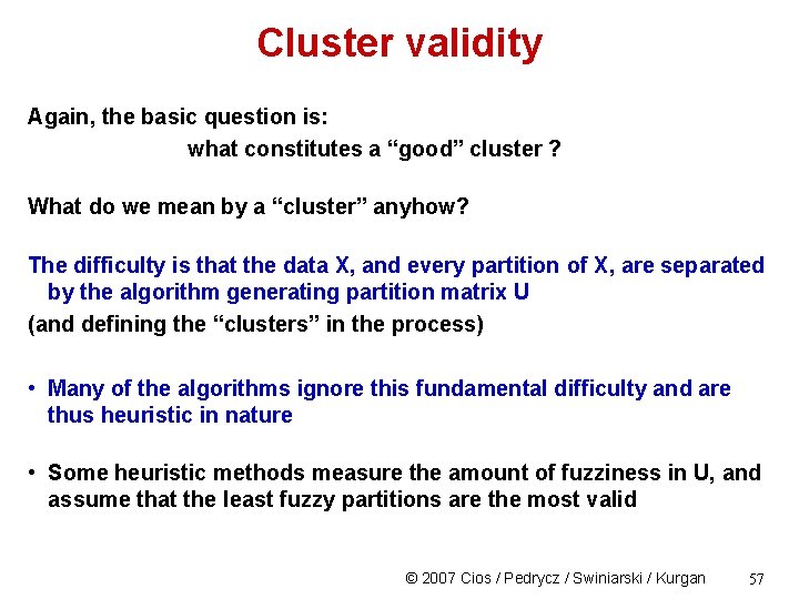 Cluster validity Again, the basic question is: what constitutes a “good” cluster ? What