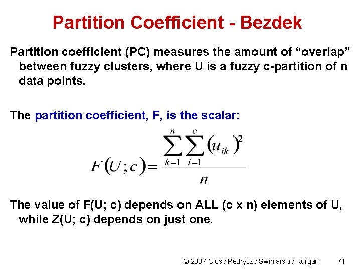 Partition Coefficient - Bezdek Partition coefficient (PC) measures the amount of “overlap” between fuzzy