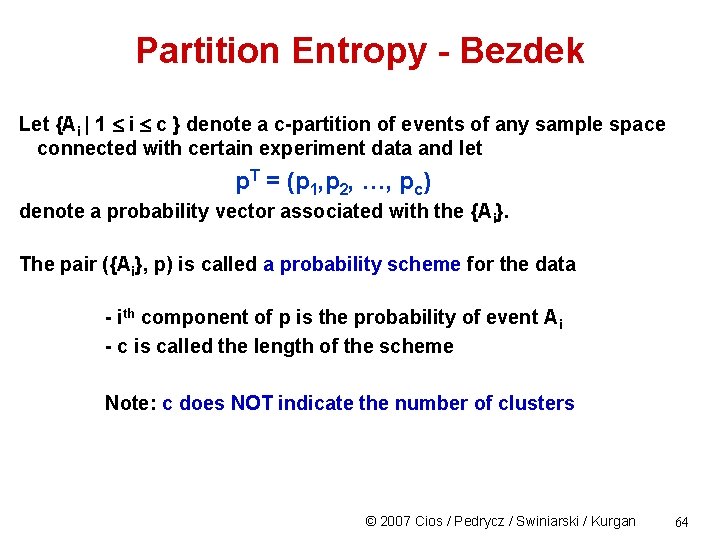 Partition Entropy - Bezdek Let {Ai | 1 i c } denote a c-partition
