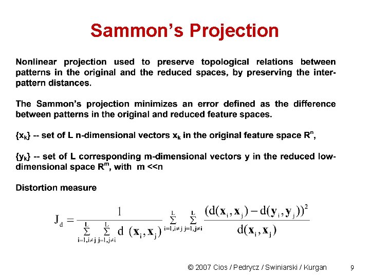 Sammon’s Projection © 2007 Cios / Pedrycz / Swiniarski / Kurgan 9 