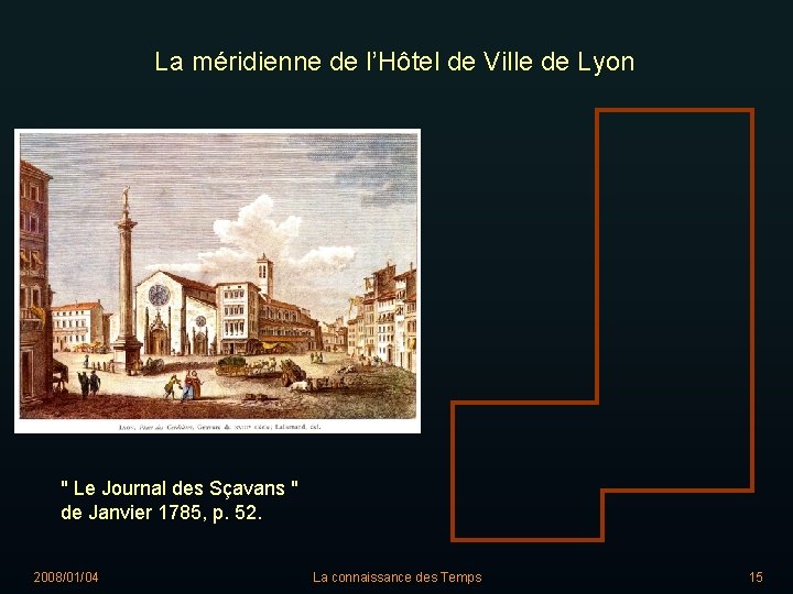 La méridienne de l’Hôtel de Ville de Lyon " Le Journal des Sçavans "