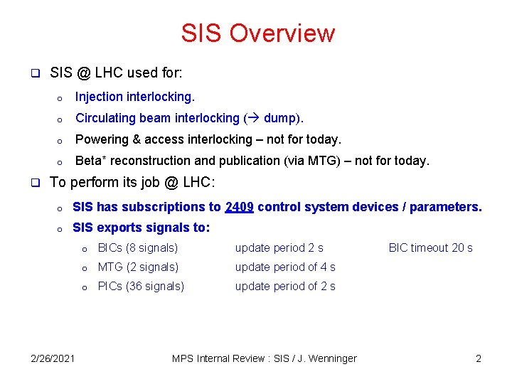 SIS Overview q q SIS @ LHC used for: o Injection interlocking. o Circulating