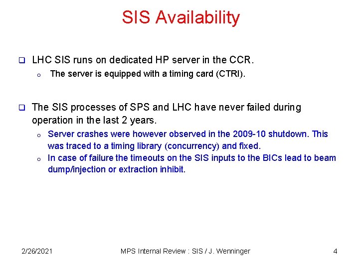 SIS Availability q LHC SIS runs on dedicated HP server in the CCR. o