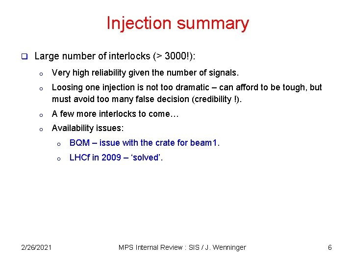 Injection summary q Large number of interlocks (> 3000!): o Very high reliability given