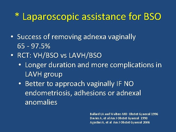* Laparoscopic assistance for BSO • Success of removing adnexa vaginally 65 - 97. * Laparoscopic assistance for BSO • Success of removing adnexa vaginally 65 - 97.