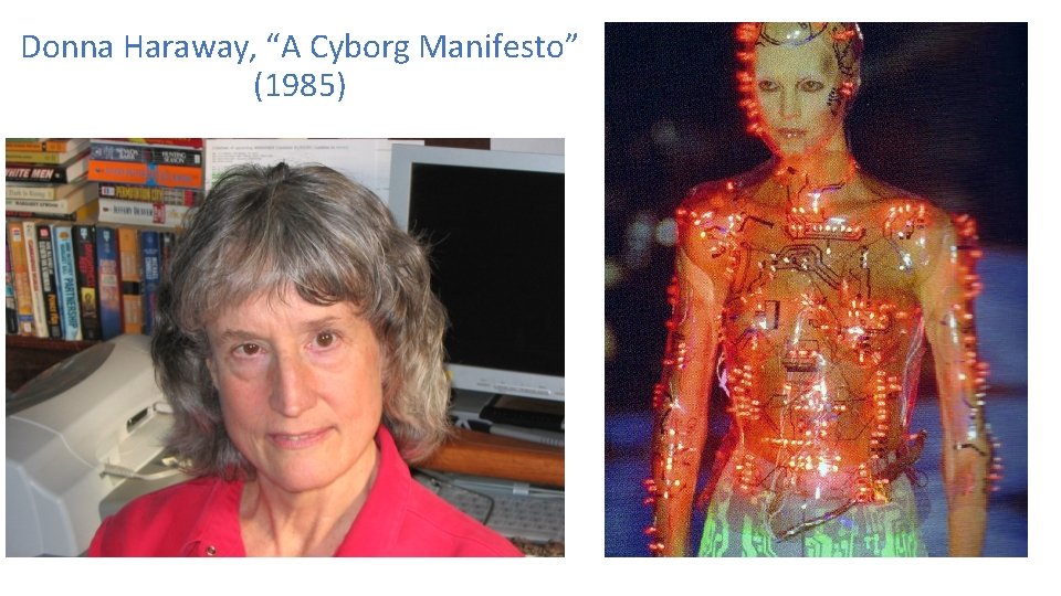 Donna Haraway, “A Cyborg Manifesto” (1985) 