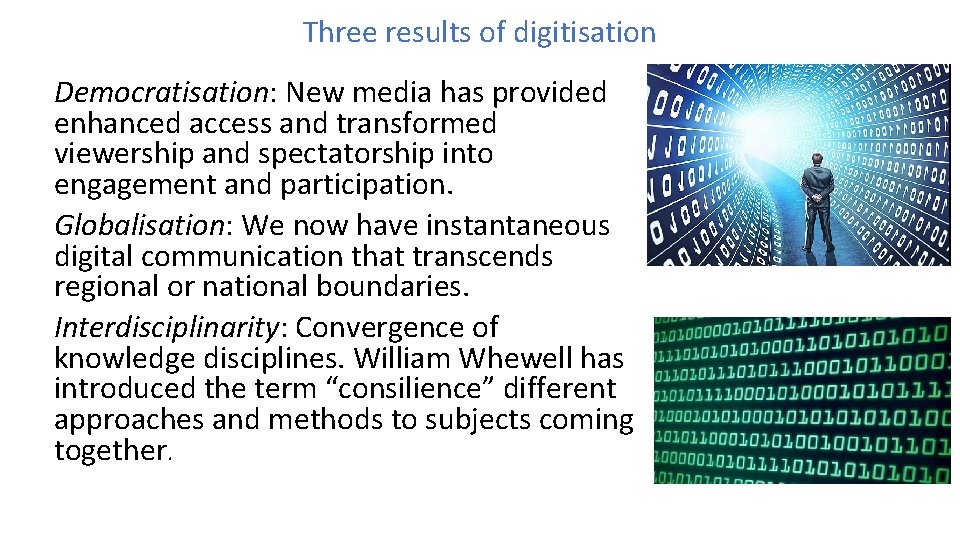 Three results of digitisation Democratisation: New media has provided enhanced access and transformed viewership