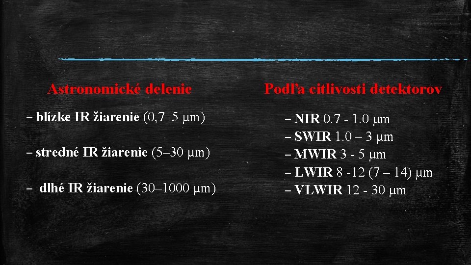 Astronomické delenie – blízke IR žiarenie (0, 7– 5 µm) – stredné IR žiarenie