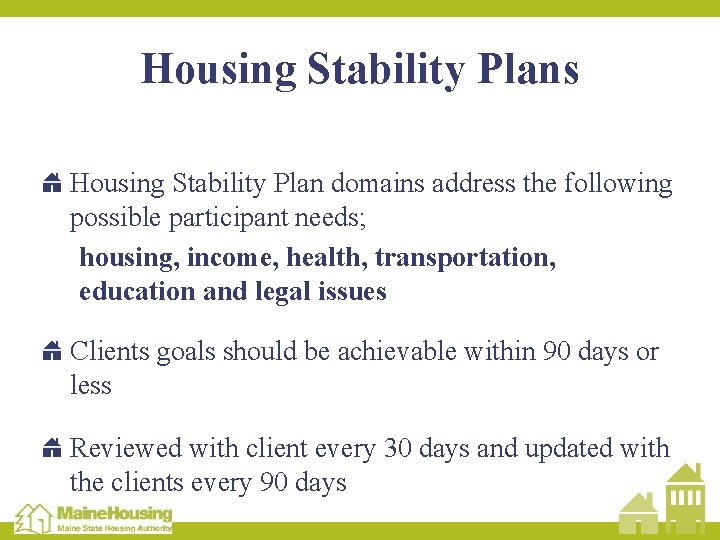 Housing Stability Plans Housing Stability Plan domains address the following possible participant needs; housing,