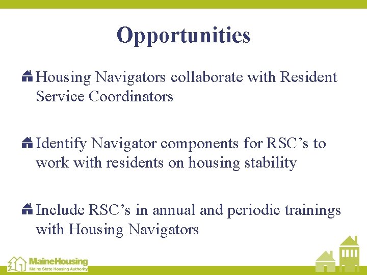 Opportunities Housing Navigators collaborate with Resident Service Coordinators Identify Navigator components for RSC’s to