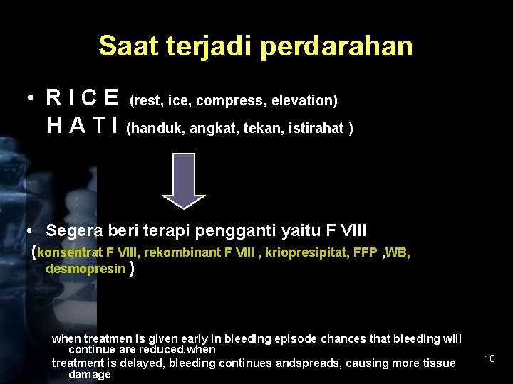 Saat terjadi perdarahan • RICE HATI (rest, ice, compress, elevation) (handuk, angkat, tekan, istirahat