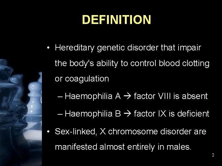 DEFINITION • Hereditary genetic disorder that impair the body's ability to control blood clotting