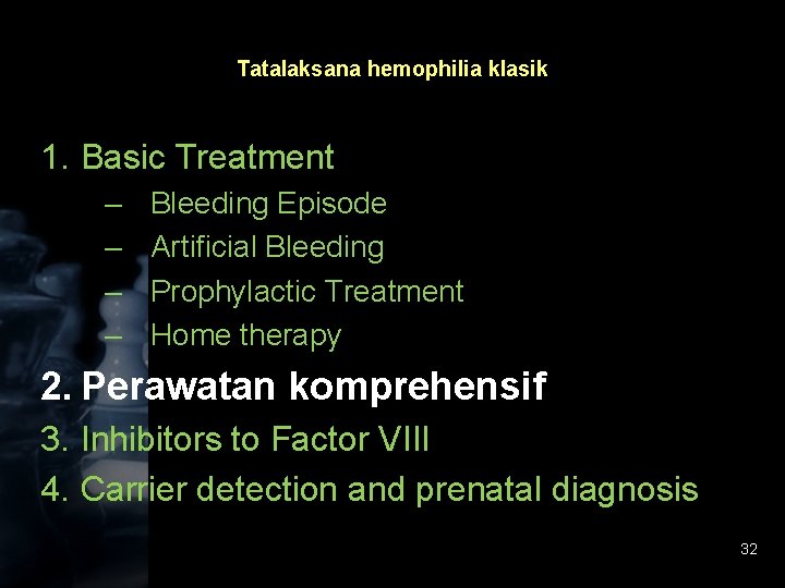 Tatalaksana hemophilia klasik 1. Basic Treatment – – Bleeding Episode Artificial Bleeding Prophylactic Treatment