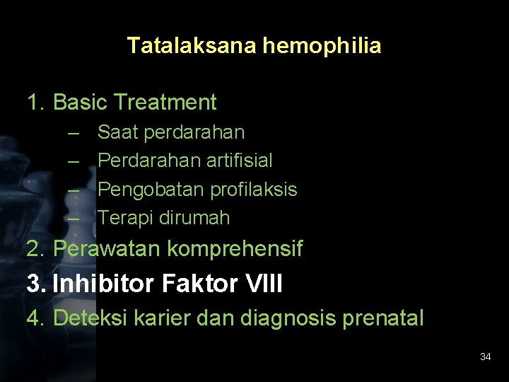 Tatalaksana hemophilia 1. Basic Treatment – – Saat perdarahan Perdarahan artifisial Pengobatan profilaksis Terapi