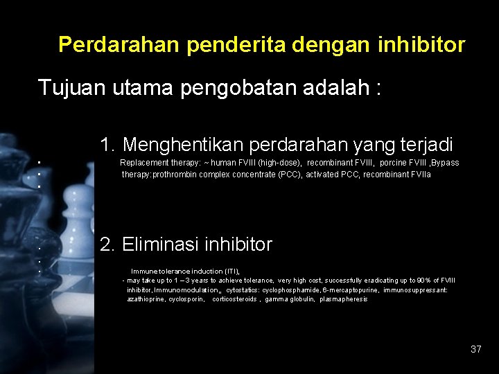 Perdarahan penderita dengan inhibitor Tujuan utama pengobatan adalah : 1. Menghentikan perdarahan yang terjadi