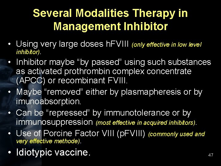 Several Modalities Therapy in Management Inhibitor • Using very large doses h. FVIII (only