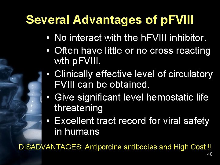 Several Advantages of p. FVIII • No interact with the h. FVIII inhibitor. •