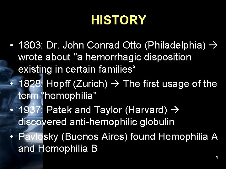 HISTORY • 1803: Dr. John Conrad Otto (Philadelphia) wrote about "a hemorrhagic disposition existing