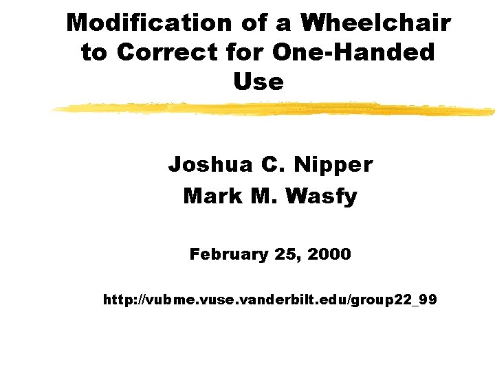 Modification of a Wheelchair to Correct for One-Handed Use Joshua C. Nipper Mark M.