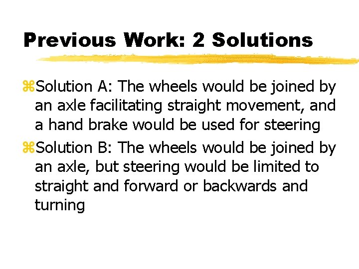 Previous Work: 2 Solutions z. Solution A: The wheels would be joined by an