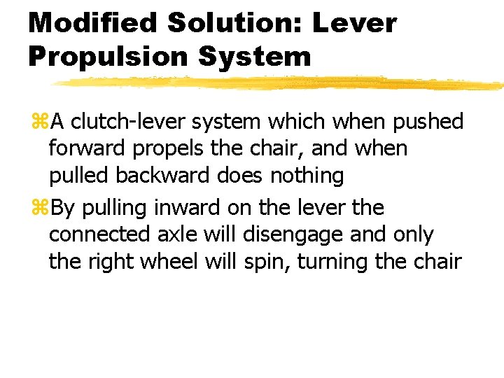 Modified Solution: Lever Propulsion System z. A clutch-lever system which when pushed forward propels
