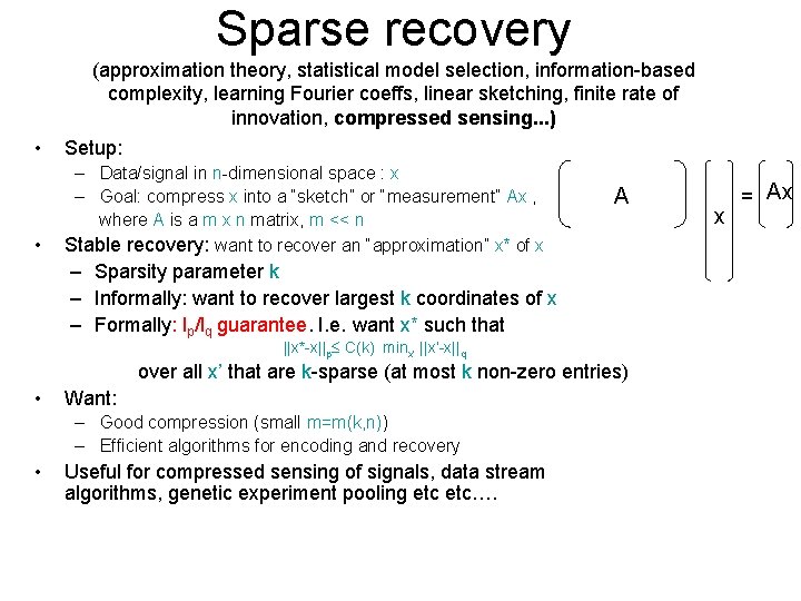 Sparse recovery (approximation theory, statistical model selection, information-based complexity, learning Fourier coeffs, linear sketching,