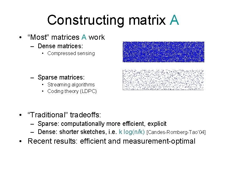 Constructing matrix A • “Most” matrices A work – Dense matrices: • Compressed sensing