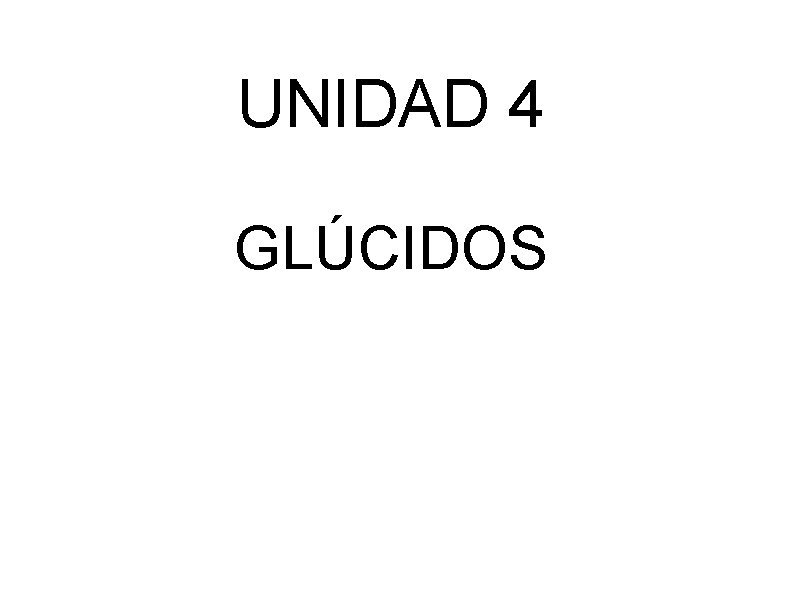 UNIDAD 4 GLÚCIDOS 