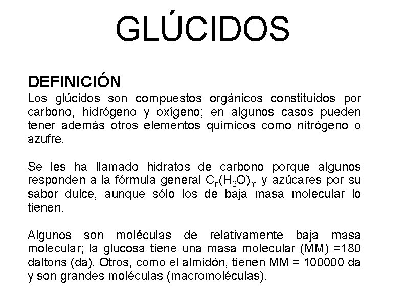 GLÚCIDOS DEFINICIÓN Los glúcidos son compuestos orgánicos constituidos por carbono, hidrógeno y oxígeno; en