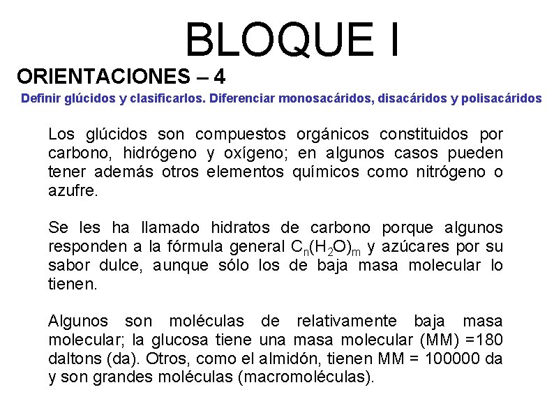 BLOQUE I ORIENTACIONES – 4 Definir glúcidos y clasificarlos. Diferenciar monosacáridos, disacáridos y polisacáridos