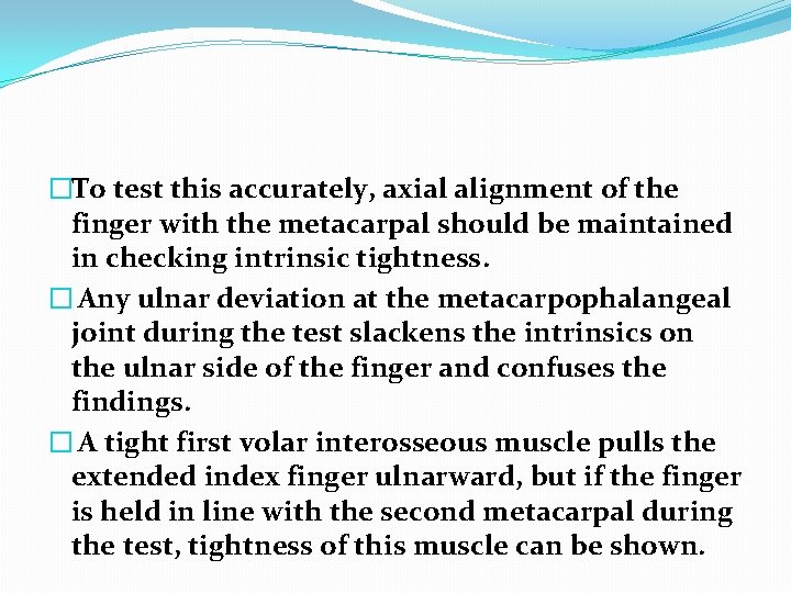�To test this accurately, axial alignment of the finger with the metacarpal should be