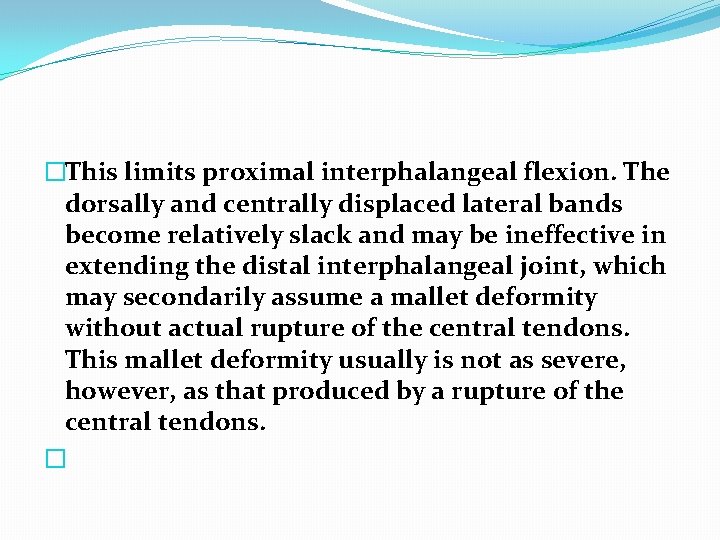 �This limits proximal interphalangeal flexion. The dorsally and centrally displaced lateral bands become relatively
