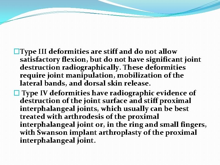 �Type III deformities are stiff and do not allow satisfactory flexion, but do not
