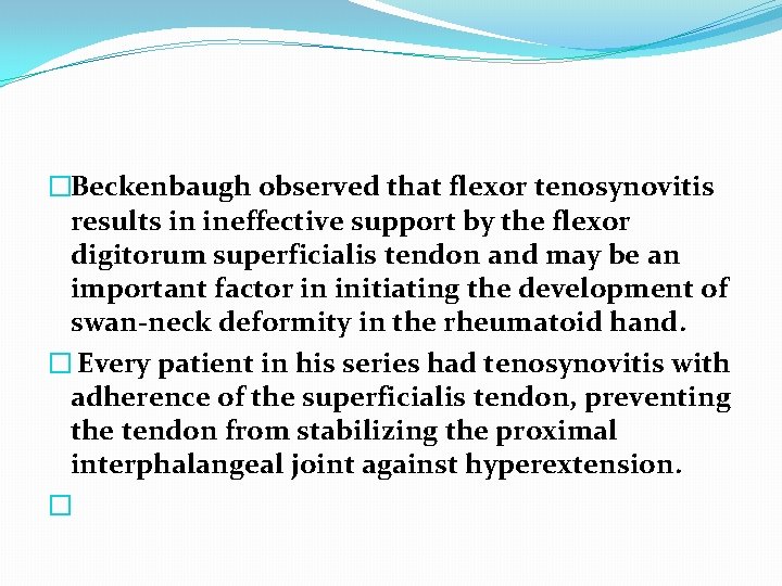 �Beckenbaugh observed that flexor tenosynovitis results in ineffective support by the flexor digitorum superficialis