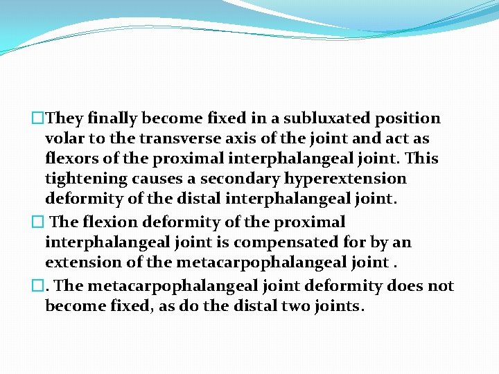 �They finally become fixed in a subluxated position volar to the transverse axis of