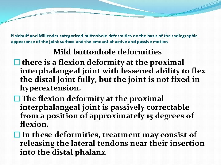 Nalebuff and Millender categorized buttonhole deformities on the basis of the radiographic appearance of
