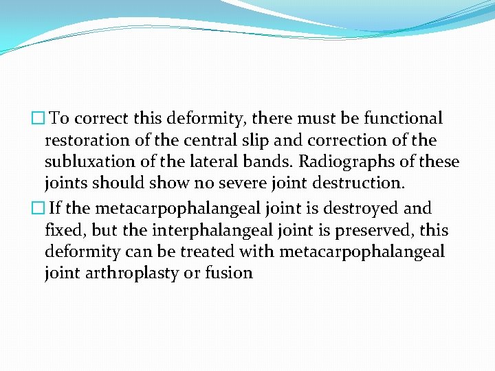 � To correct this deformity, there must be functional restoration of the central slip