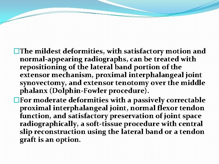 �The mildest deformities, with satisfactory motion and normal-appearing radiographs, can be treated with repositioning