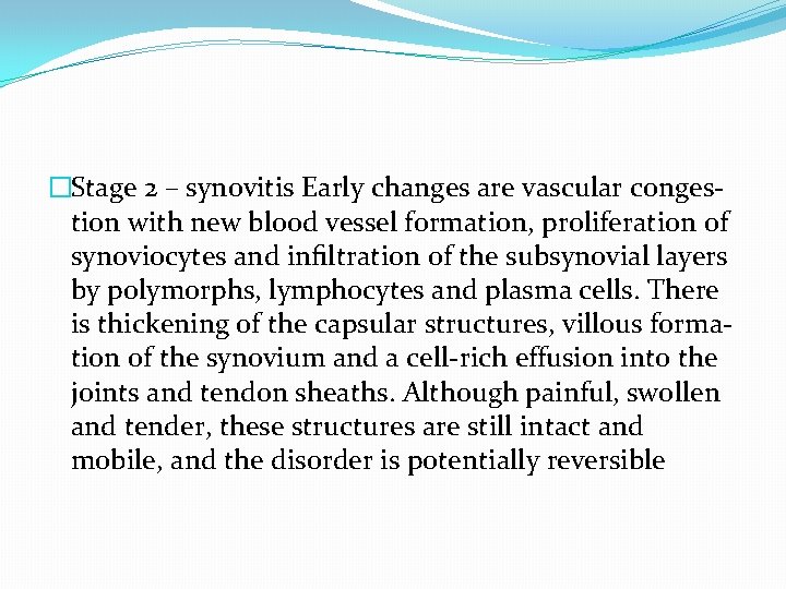 �Stage 2 – synovitis Early changes are vascular congestion with new blood vessel formation,